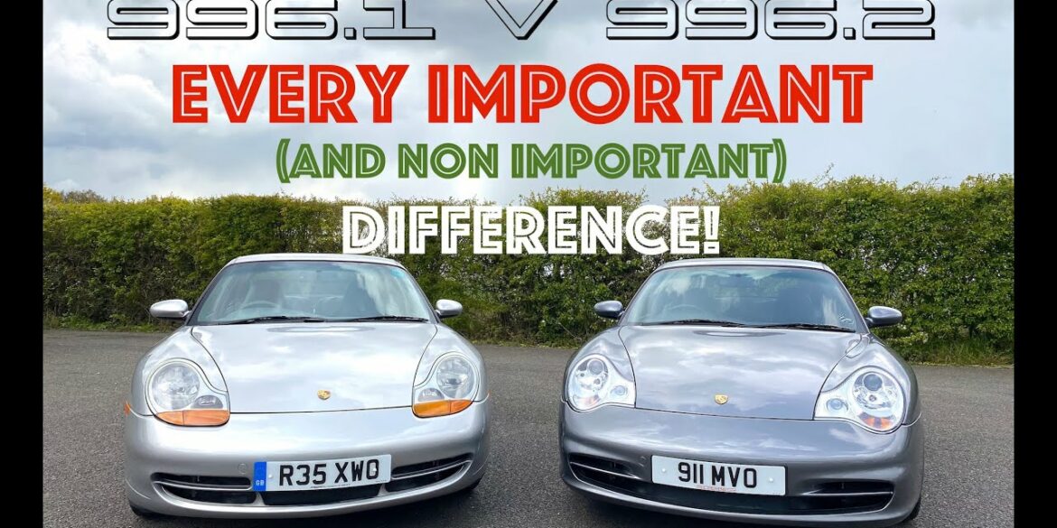 Porsche 996.1 v 996.2 - What Is The Difference?
